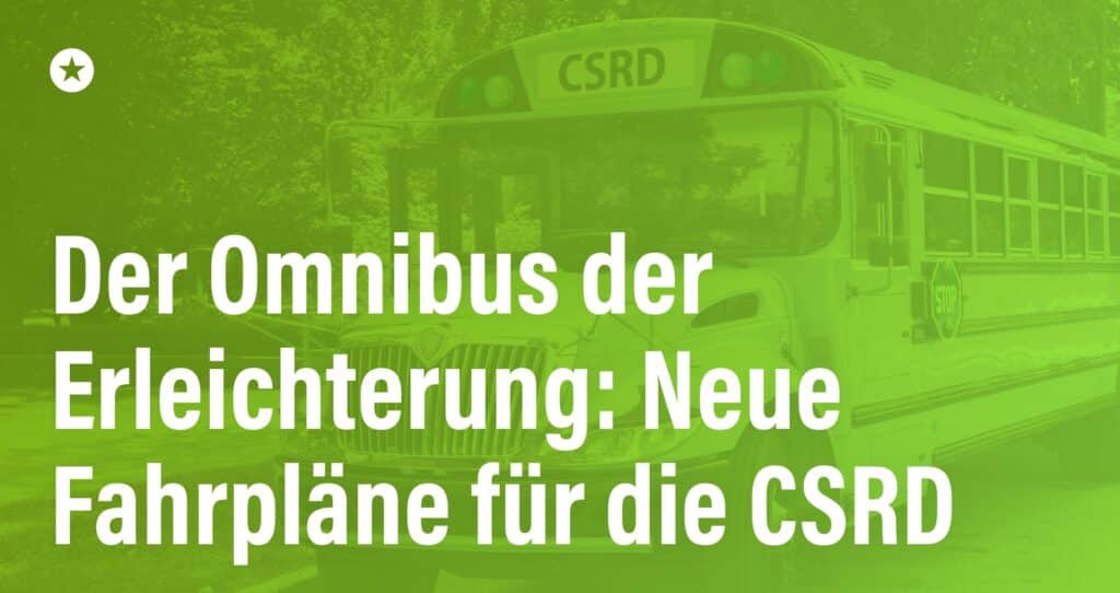 Blogpost: CSRD Omnibus: Wenn Nachhaltigkeits­berichterstattung auf EU-Bürokratie trifft – Ein Wegweiser durch den Regulierungsdschungel